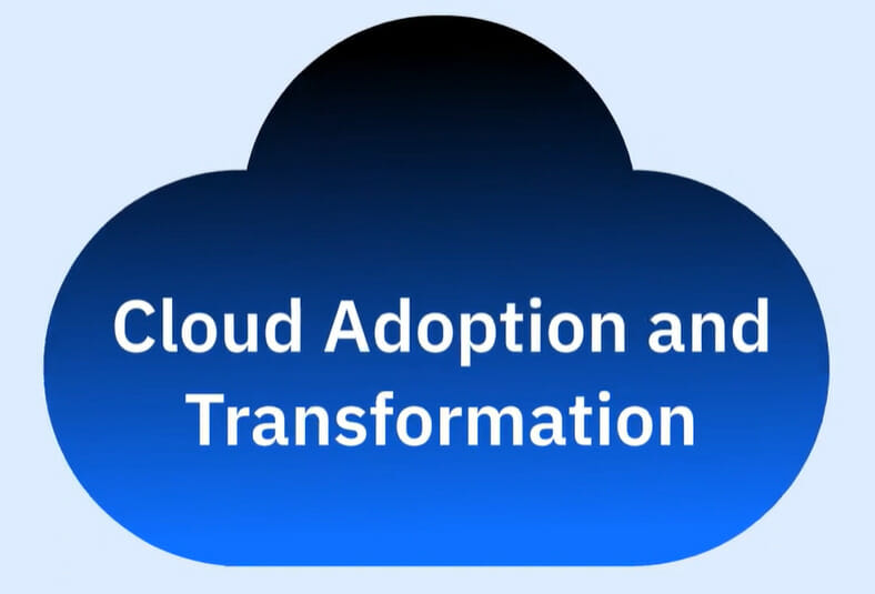 Cloud adoption and transformation